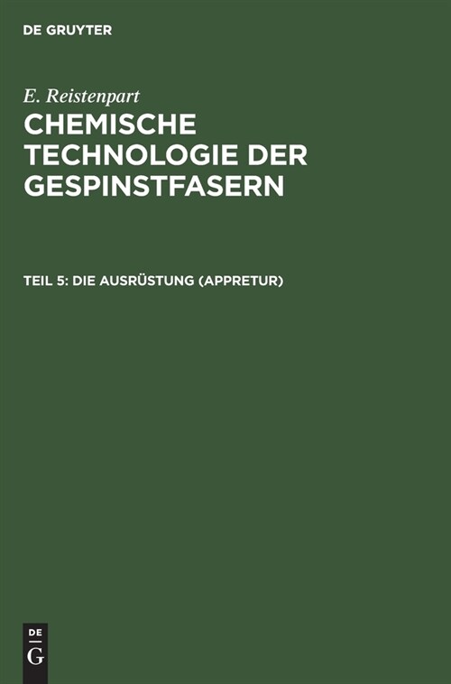 Die Ausr?tung (Appretur): Allgemeine Ausr?tung, Merzerisation, Seidenbeschwerung, Wasserdicht- Und Flammensichermachen, Appreturanalyse (Hardcover, Reprint 2019)