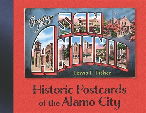 Greetings from San Antonio: Historic Postcards of the Alamo City (Hardcover)