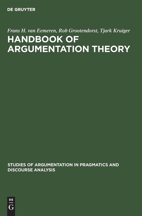 Handbook of Argumentation Theory: A Critical Survey of Classical Backgrounds and Modern Studies (Hardcover, Reprint 2019)