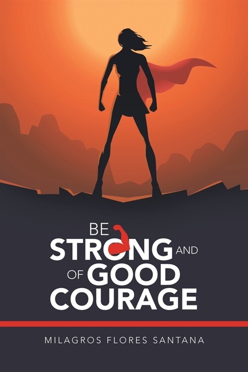 Be Strong and of Good Courage (Paperback)