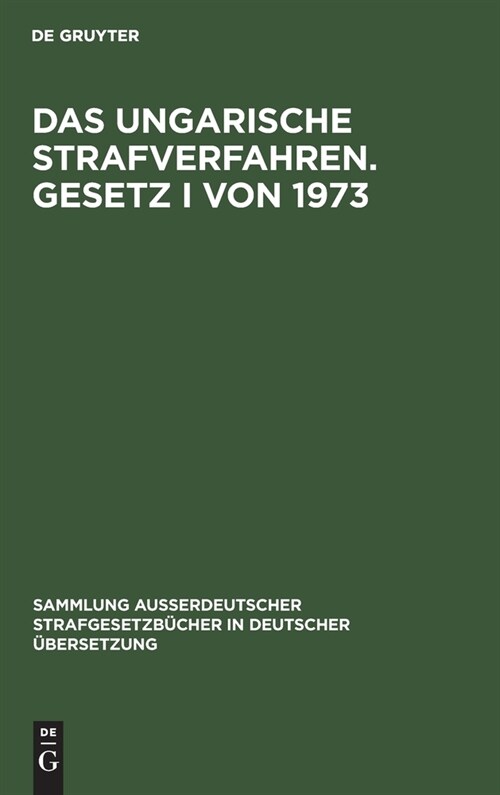 Das Ungarische Strafverfahren. Gesetz I Von 1973 (Hardcover)