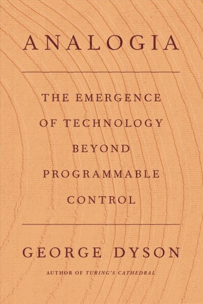 Analogia: The Emergence of Technology Beyond Programmable Control (Hardcover)