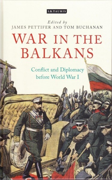War in the Balkans : Conflict and Diplomacy before World War I (Paperback)