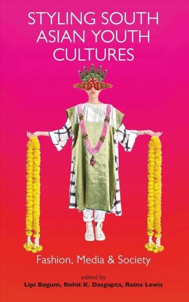 Styling South Asian Youth Cultures : Fashion, Media and Society (Paperback)