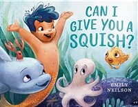 Can I Give You a Squish? (Hardcover)