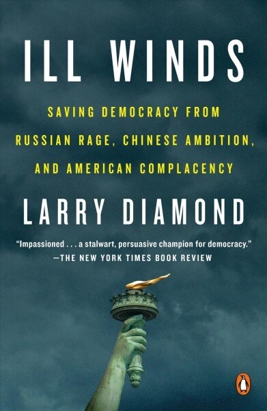 Ill Winds: Saving Democracy from Russian Rage, Chinese Ambition, and American Complacency (Paperback)