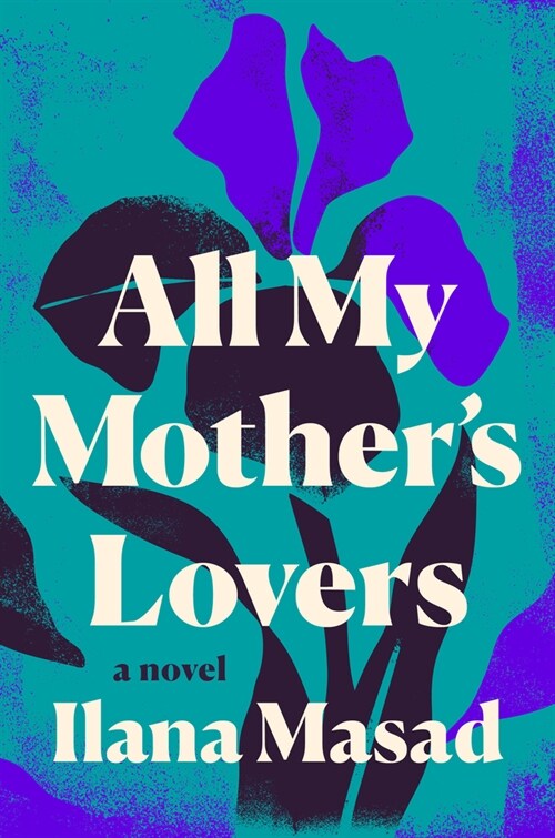 All My Mothers Lovers (Hardcover)