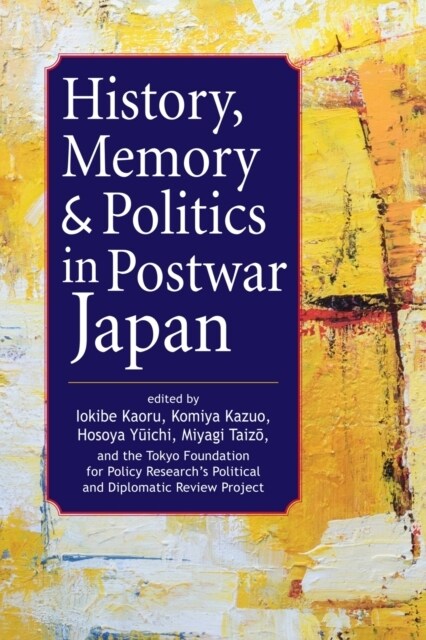 History, Memory, and Politics in Postwar Japan (Hardcover)