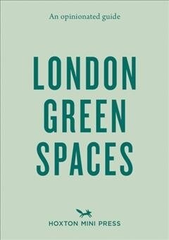 An Opinionated Guide to London Green Spaces (Paperback)