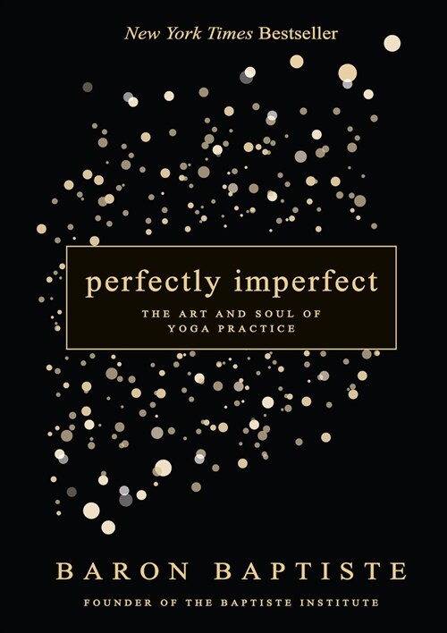 Perfectly Imperfect: The Art and Soul of Yoga Practice (Paperback)