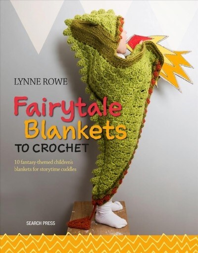 Fairytale Blankets to Crochet : 10 Fantasy-Themed Childrens Blankets for Storytime Cuddles (Paperback)