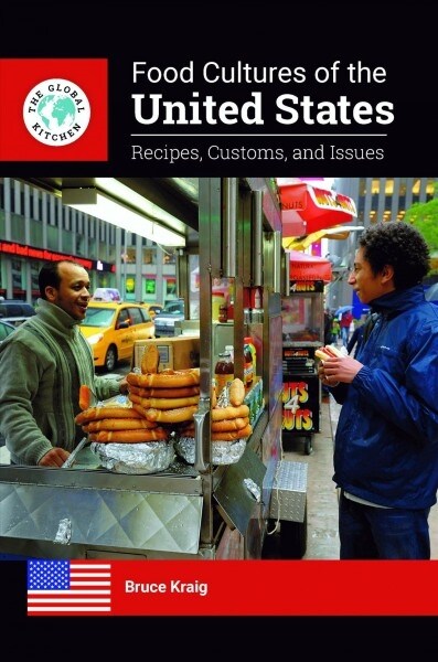 Food Cultures of the United States: Recipes, Customs, and Issues (Hardcover)