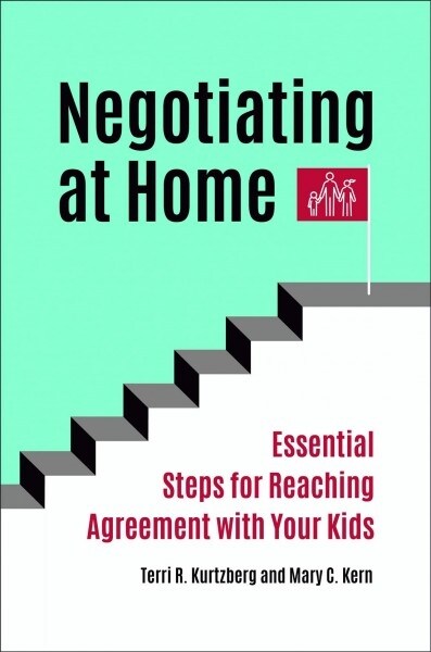 Negotiating at Home: Essential Steps for Reaching Agreement with Your Kids (Hardcover)