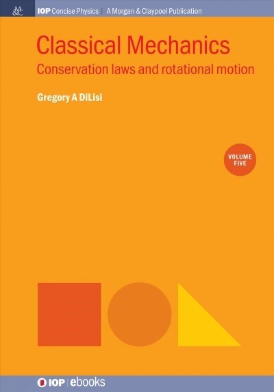 Classical Mechanics, Volume 5: Conservation Laws and Rotational Motion (Paperback)