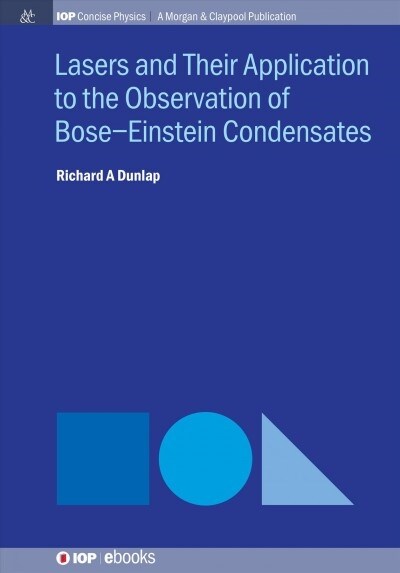 Lasers and Their Application to the Observation of Bose-einstein Condensates (Hardcover)