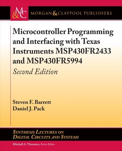 Microcontroller Programming and Interfacing with Texas Instruments Msp430fr2433 and Msp430fr5994: Second Edition (Paperback, 2)