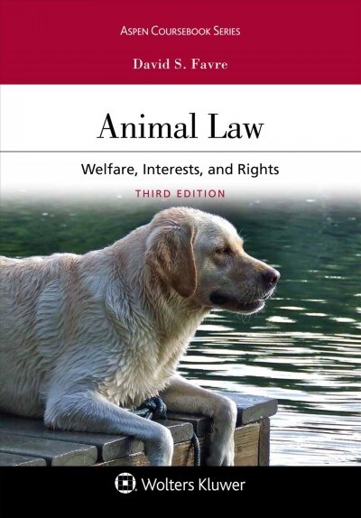 Animal Law: Welfare Interests and Rights (Paperback, 3)