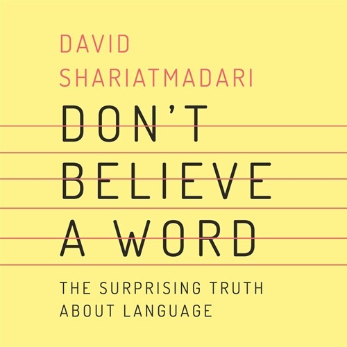 Dont Believe a Word: The Surprising Truth about Language (Audio CD)