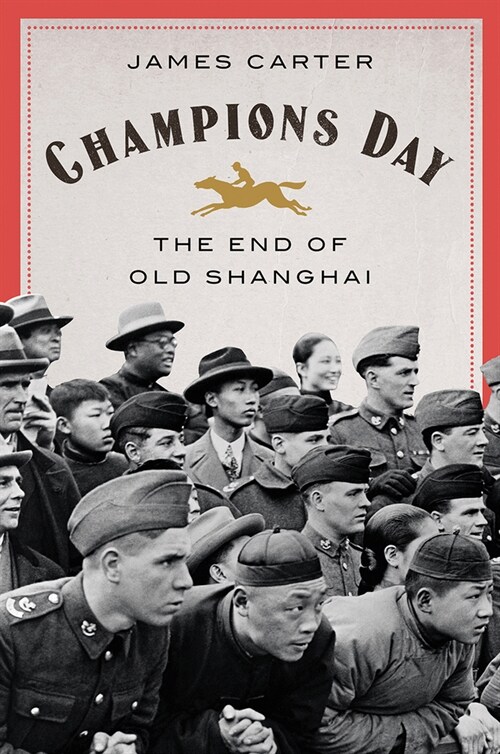 Champions Day: The End of Old Shanghai (Hardcover)