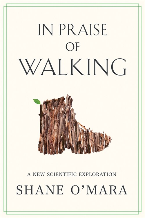 In Praise of Walking: A New Scientific Exploration (Hardcover)