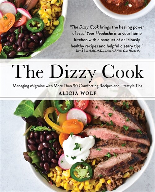 The Dizzy Cook: Managing Migraine with More Than 90 Comforting Recipes and Lifestyle Tips (Hardcover)