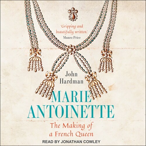 Marie-Antoinette: The Making of a French Queen (Audio CD)