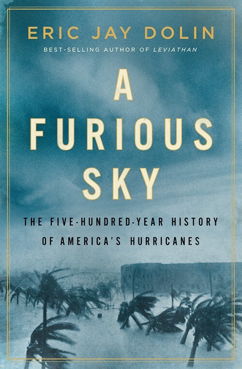 A Furious Sky: The Five-Hundred-Year History of Americas Hurricanes (Hardcover)