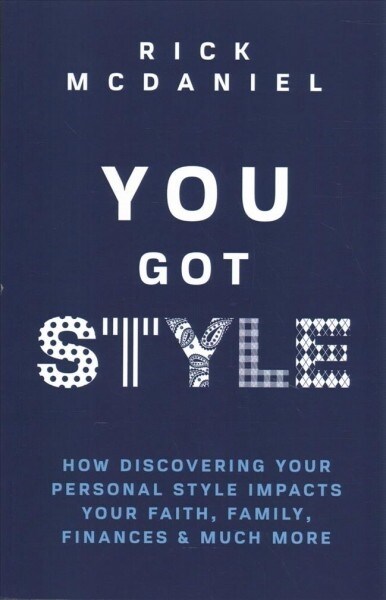 You Got Style: How Discovering Your Personal Style Impacts Your Faith, Family, Finances & Much More (Paperback)