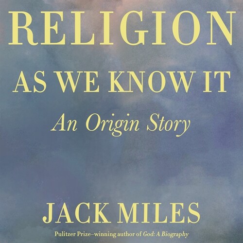 Religion as We Know It: An Origin Story (Audio CD)
