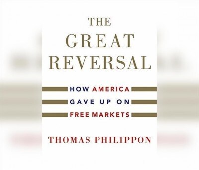 The Great Reversal: How America Gave Up on Free Markets (MP3 CD)