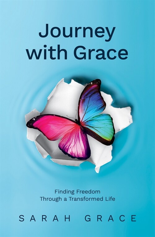 Journey with Grace : Finding Freedom Through a Transformed Life (Paperback)