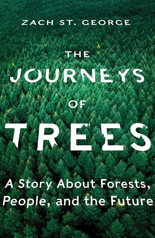 The Journeys of Trees: A Story about Forests, People, and the Future (Hardcover)