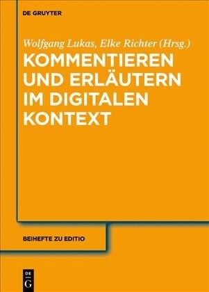 Annotieren, Kommentieren, Erl?tern: Aspekte Des Medienwandels (Hardcover)
