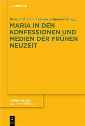 Maria in Den Konfessionen Und Medien Der Fr?en Neuzeit (Hardcover)