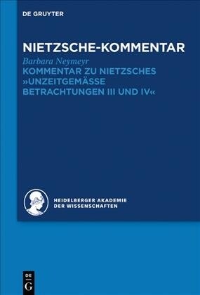 Kommentar Zu Nietzsches Unzeitgem?sen Betrachtungen: III. Schopenhauer ALS Erzieher. IV. Richard Wagner in Bayreuth (Hardcover)