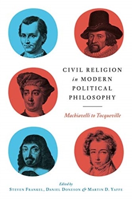Civil Religion in Modern Political Philosophy: Machiavelli to Tocqueville (Hardcover)