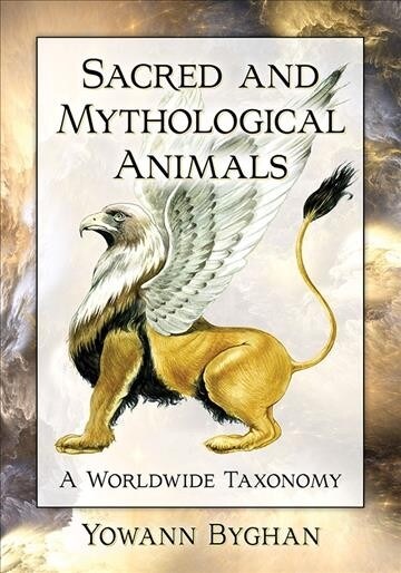 Sacred and Mythological Animals: A Worldwide Taxonomy (Paperback)