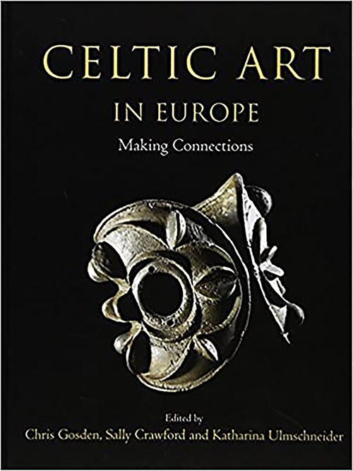Celtic Art in Europe : Making Connections (Paperback)