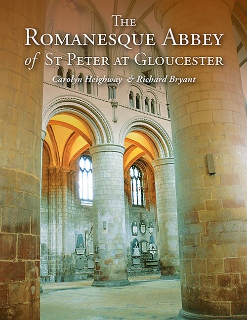 The Romanesque Abbey of St Peter at Gloucester (Paperback)