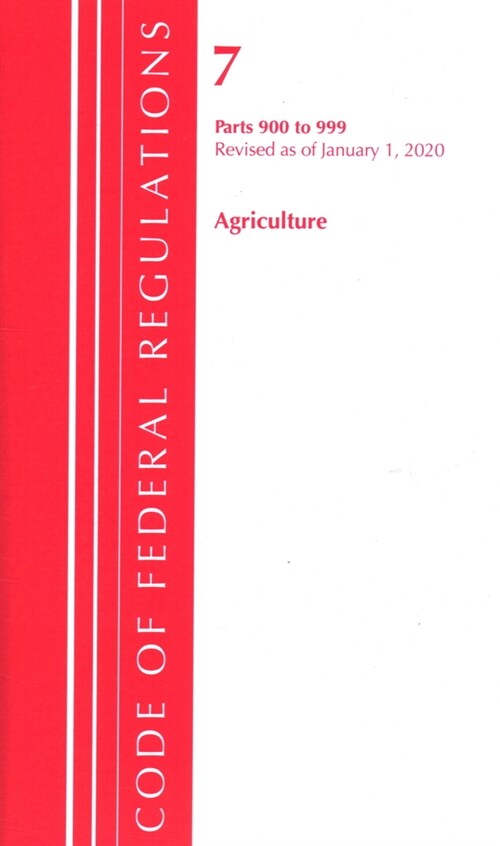 Code of Federal Regulations, Title 07 Agriculture 900-999, Revised As of January 1, 2020 (Paperback, Revised)