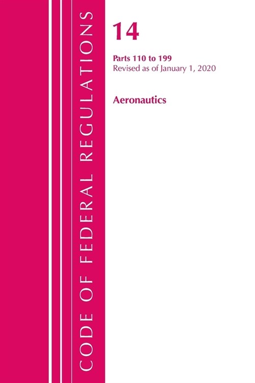Code of Federal Regulations, Title 14 Aeronautics and Space 110-199, Revised as of January 1, 2021 (Paperback)