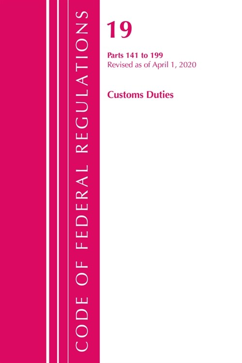 Code of Federal Regulations, Title 19 Customs Duties 141-199, Revised As of April 1, 2020 (Paperback, Revised)