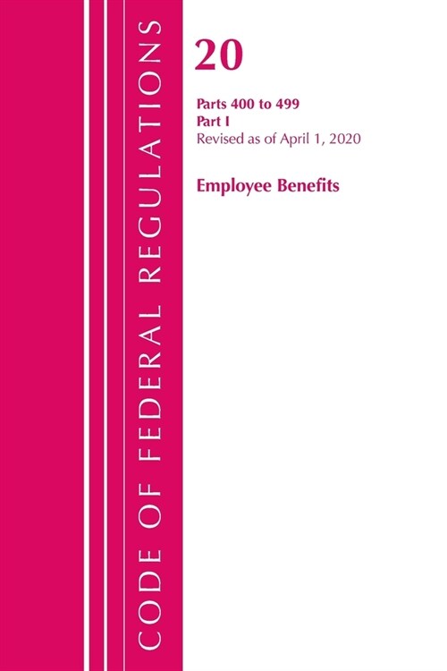 Code of Federal Regulations, Title 20 Employee Benefits 400-499, Revised as of April 1, 2020: Part 1 (Paperback)