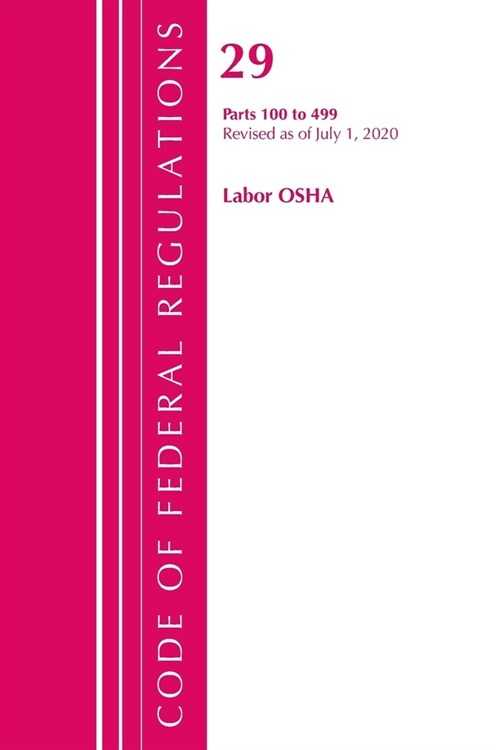 Code of Federal Regulations, Title 29 Labor/Osha 100-499, Revised As of July 1, 2020 (Paperback, Revised)
