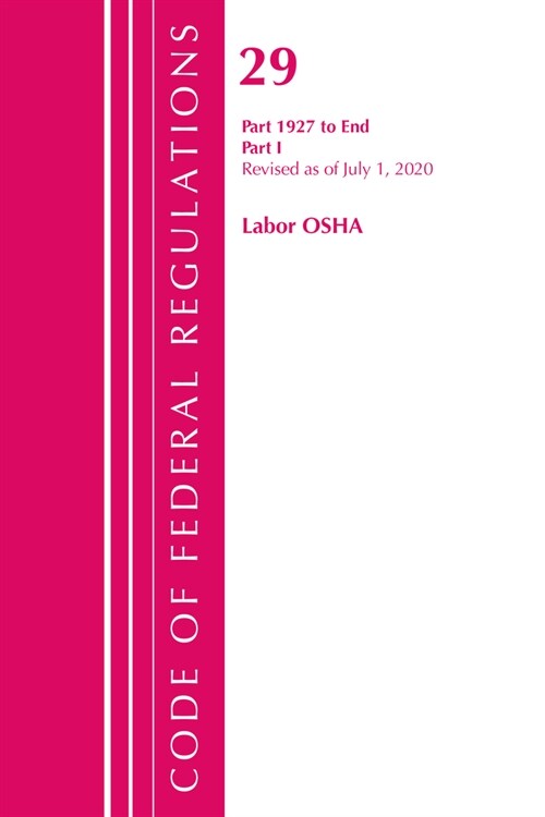 Code of Federal Regulations, Title 29 Labor/OSHA 1927-End, Revised as of July 1, 2020: Part 1 (Paperback)
