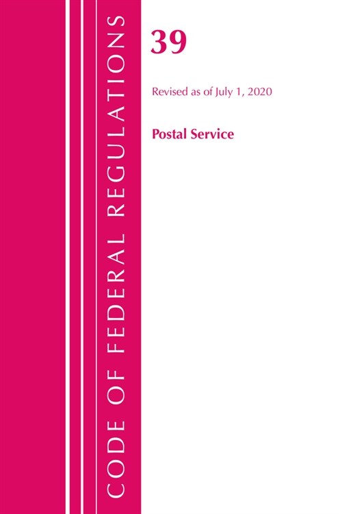 Code of Federal Regulations, Title 39 Postal Service, Revised As of July 1, 2020 (Paperback, Revised)