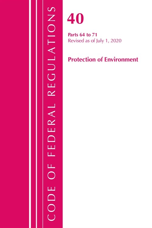 Code of Federal Regulations, Title 40 Protection of the Environment 64-71, Revised As of July 1, 2020 (Paperback, Revised)