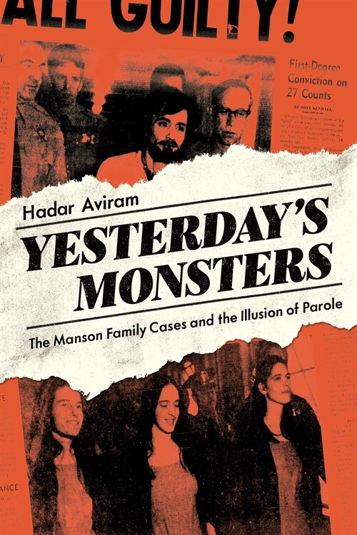 Yesterdays Monsters: The Manson Family Cases and the Illusion of Parole (Paperback)