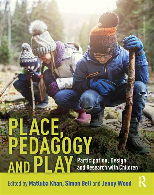 Place, Pedagogy and Play : Participation, Design and Research with Children (Paperback)
