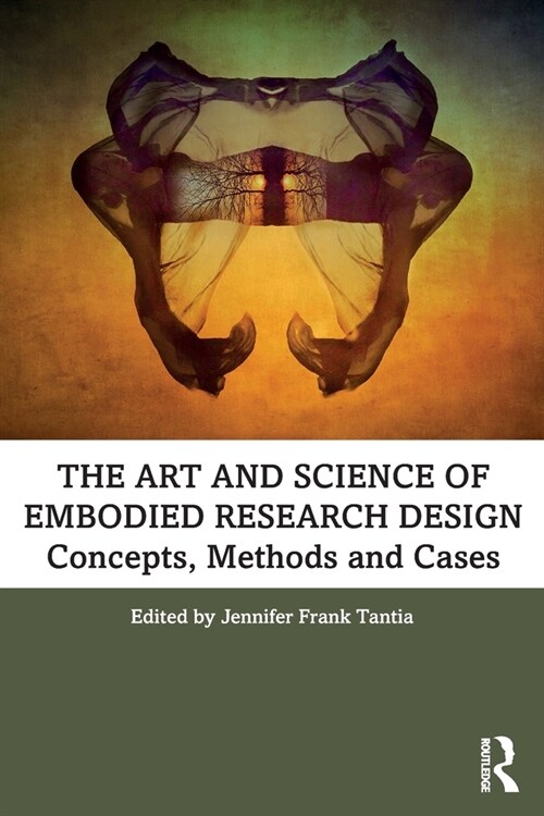 The Art and Science of Embodied Research Design : Concepts, Methods and Cases (Paperback)